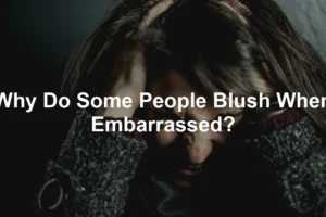 Featured image for Why Do Some People Blush When Embarrassed?