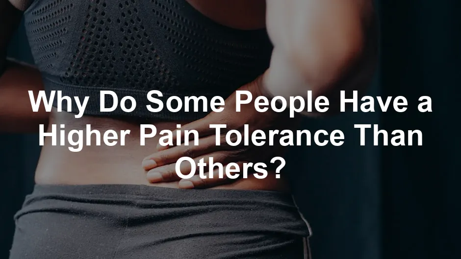 Featured image for Why Do Some People Have a Higher Pain Tolerance Than Others?