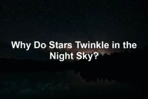 Featured image for Why Do Stars Twinkle in the Night Sky?