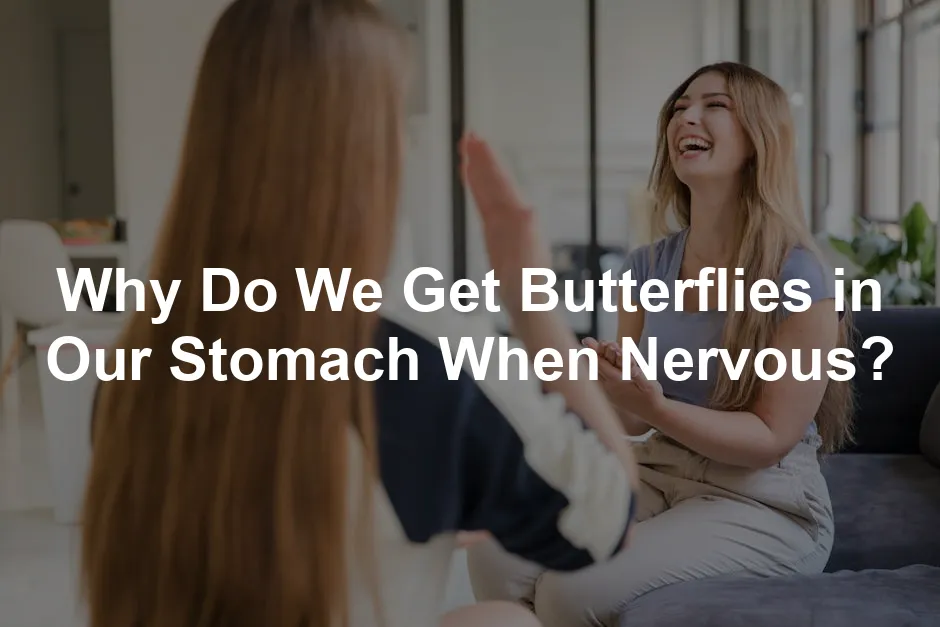 Featured image for Why Do We Get Butterflies in Our Stomach When Nervous?