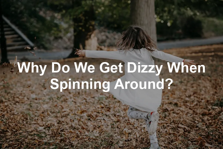 Featured image for Why Do We Get Dizzy When Spinning Around?