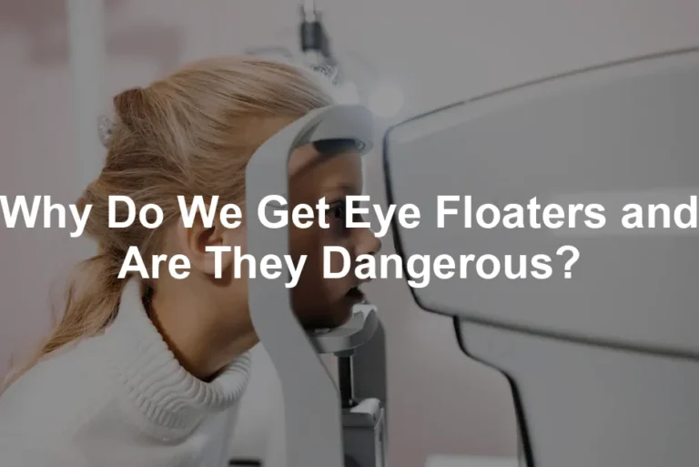 Featured image for Why Do We Get Eye Floaters and Are They Dangerous?