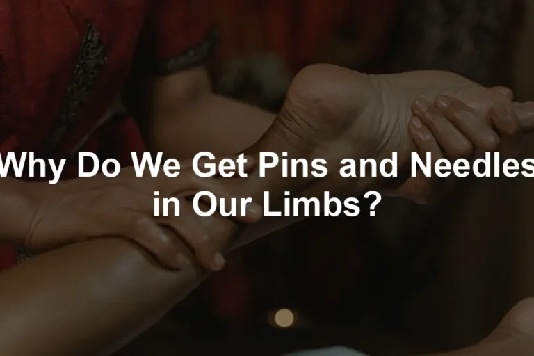 Featured image for Why Do We Get Pins and Needles in Our Limbs?