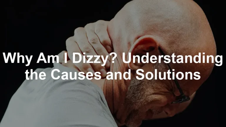 Featured image for Why Am I Dizzy? Understanding the Causes and Solutions