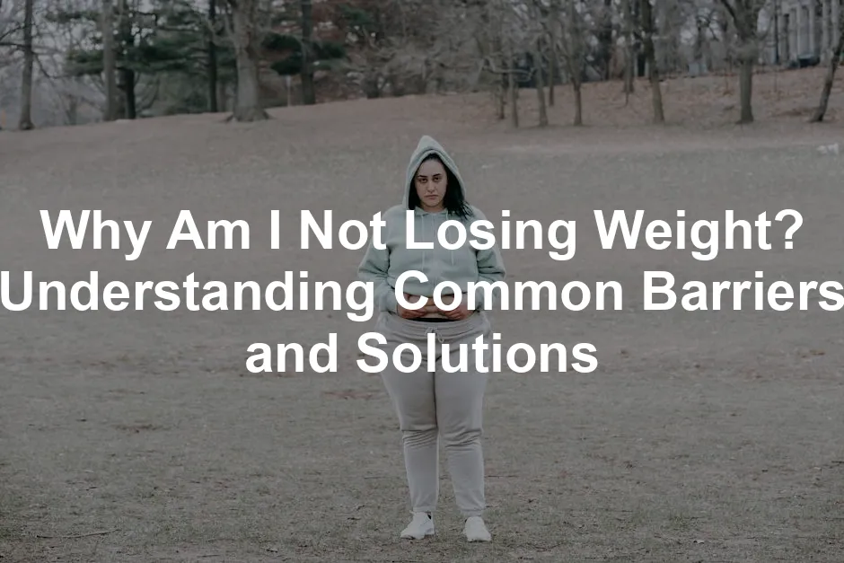 Featured image for Why Am I Not Losing Weight? Understanding Common Barriers and Solutions