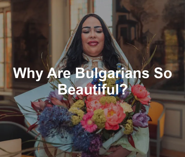 Featured image for Why Are Bulgarians So Beautiful?