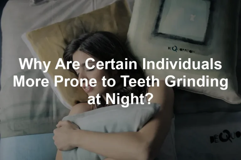 Featured image for Why Are Certain Individuals More Prone to Teeth Grinding at Night?