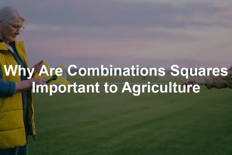 Featured image for Why Are Combinations Squares Important to Agriculture