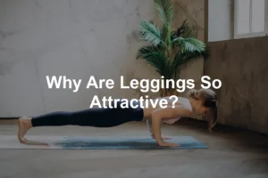 Featured image for Why Are Leggings So Attractive?