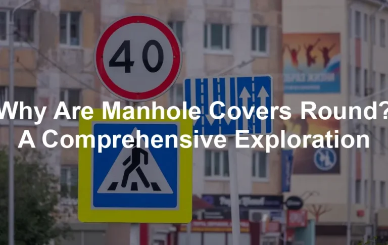 Featured image for Why Are Manhole Covers Round? A Comprehensive Exploration