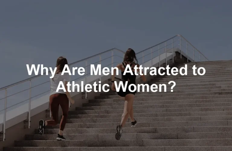 Featured image for Why Are Men Attracted to Athletic Women?