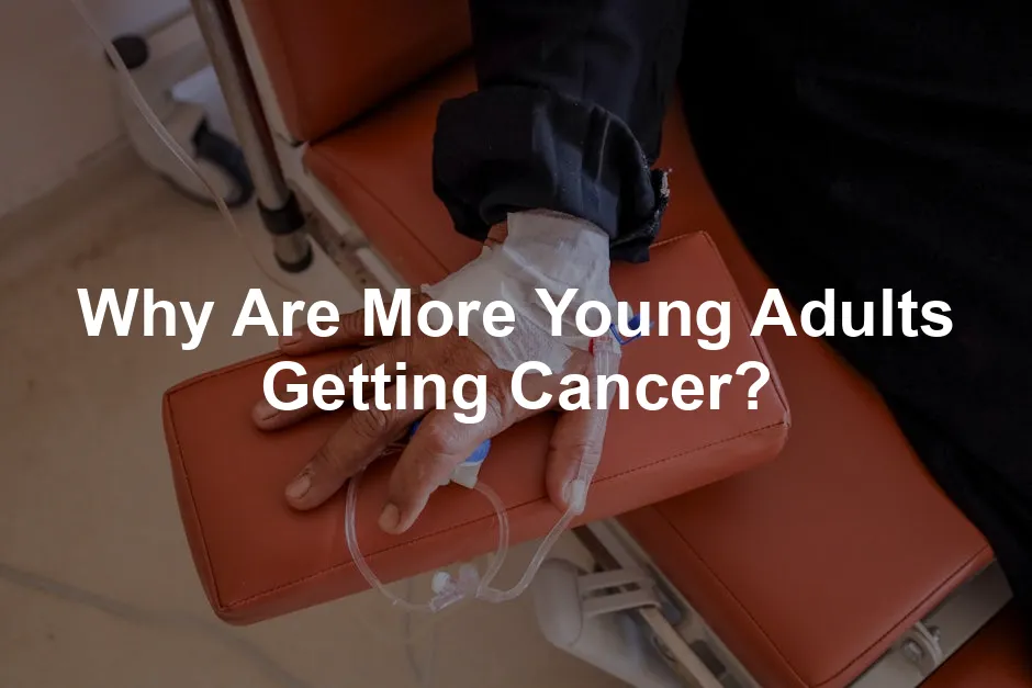 Featured image for Why Are More Young Adults Getting Cancer?