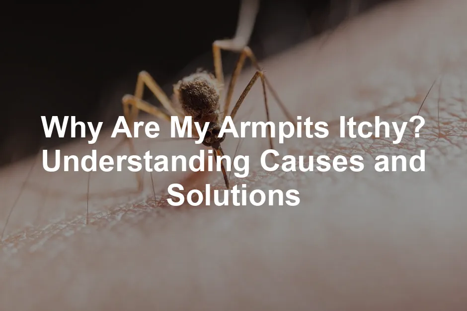 Featured image for Why Are My Armpits Itchy? Understanding Causes and Solutions