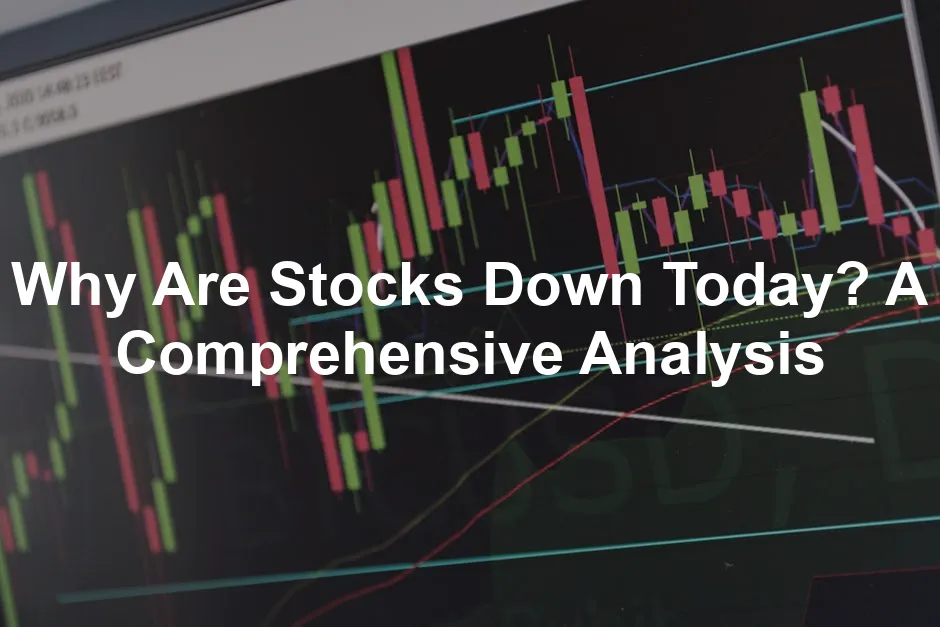 Featured image for Why Are Stocks Down Today? A Comprehensive Analysis