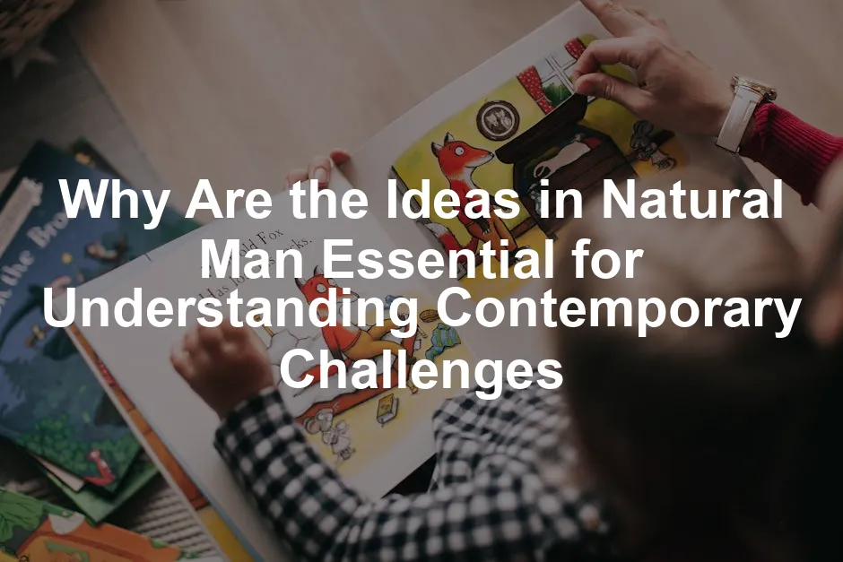 Featured image for Why Are the Ideas in Natural Man Essential for Understanding Contemporary Challenges