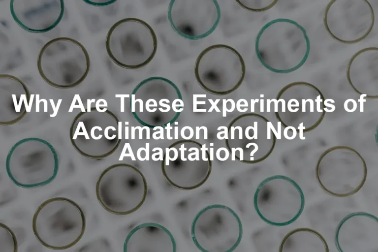 Featured image for Why Are These Experiments of Acclimation and Not Adaptation?