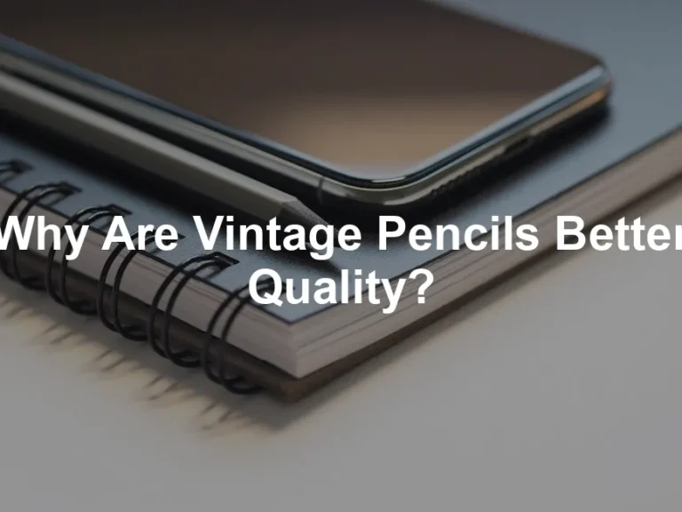 Featured image for Why Are Vintage Pencils Better Quality?