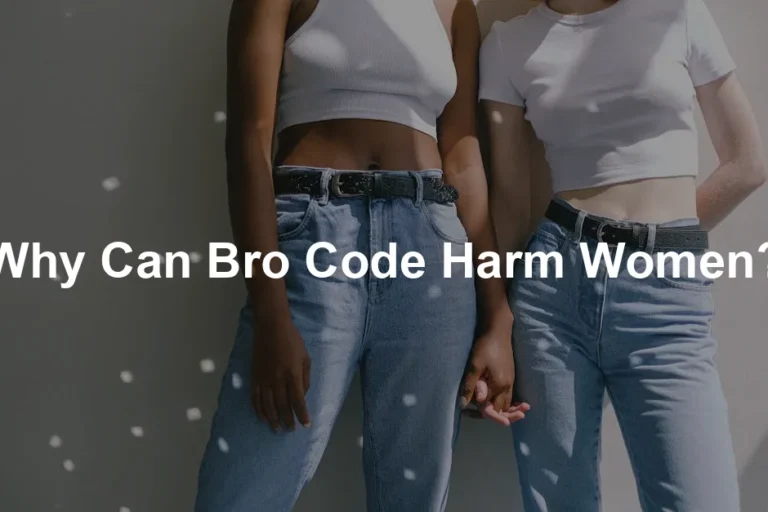 Featured image for Why Can Bro Code Harm Women?