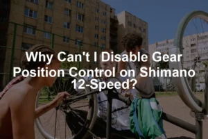 Featured image for Why Can't I Disable Gear Position Control on Shimano 12-Speed?