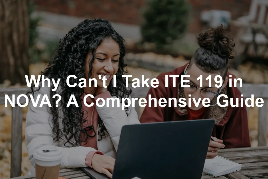 Featured image for Why Can't I Take ITE 119 in NOVA? A Comprehensive Guide