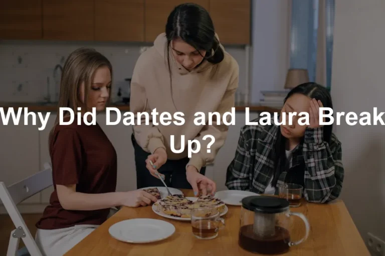 Featured image for Why Did Dantes and Laura Break Up?