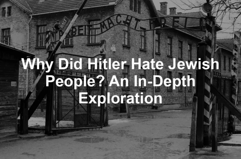 Featured image for Why Did Hitler Hate Jewish People? An In-Depth Exploration