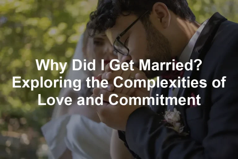 Featured image for Why Did I Get Married? Exploring the Complexities of Love and Commitment