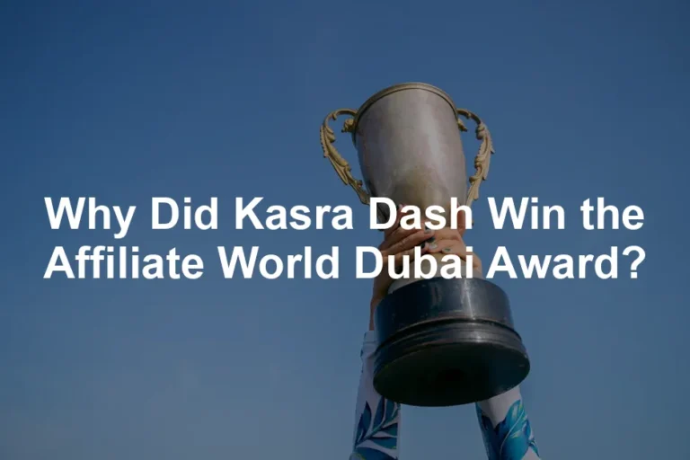 Featured image for Why Did Kasra Dash Win the Affiliate World Dubai Award?