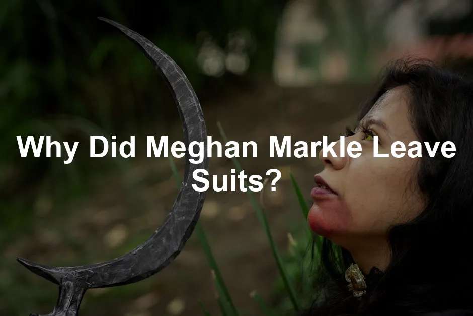 Featured image for Why Did Meghan Markle Leave Suits?