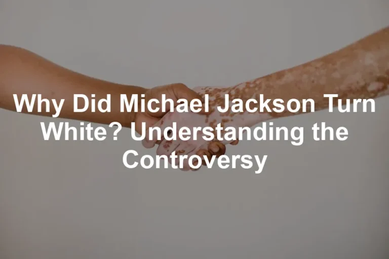 Featured image for Why Did Michael Jackson Turn White? Understanding the Controversy