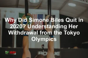 Featured image for Why Did Simone Biles Quit in 2020? Understanding Her Withdrawal from the Tokyo Olympics