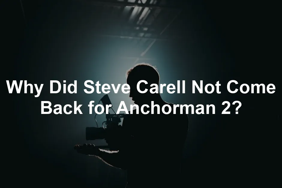 Featured image for Why Did Steve Carell Not Come Back for Anchorman 2?