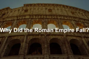 Featured image for Why Did the Roman Empire Fall?