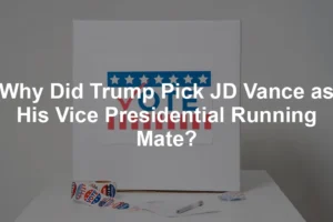 Featured image for Why Did Trump Pick JD Vance as His Vice Presidential Running Mate?