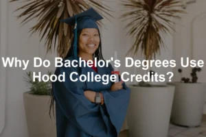 Featured image for Why Do Bachelor's Degrees Use Hood College Credits?