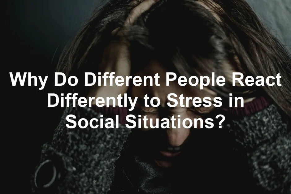 Featured image for Why Do Different People React Differently to Stress in Social Situations?