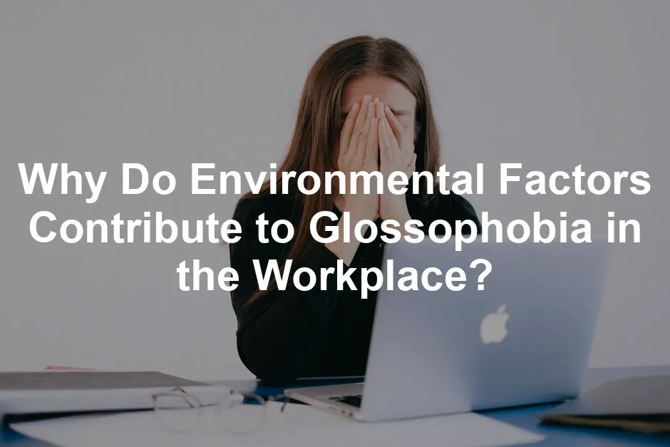 Featured image for Why Do Environmental Factors Contribute to Glossophobia in the Workplace?