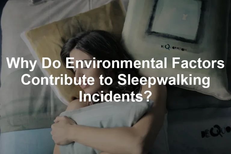 Featured image for Why Do Environmental Factors Contribute to Sleepwalking Incidents?