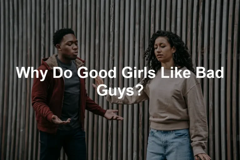 Featured image for Why Do Good Girls Like Bad Guys?