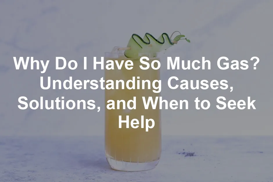 Featured image for Why Do I Have So Much Gas? Understanding Causes, Solutions, and When to Seek Help