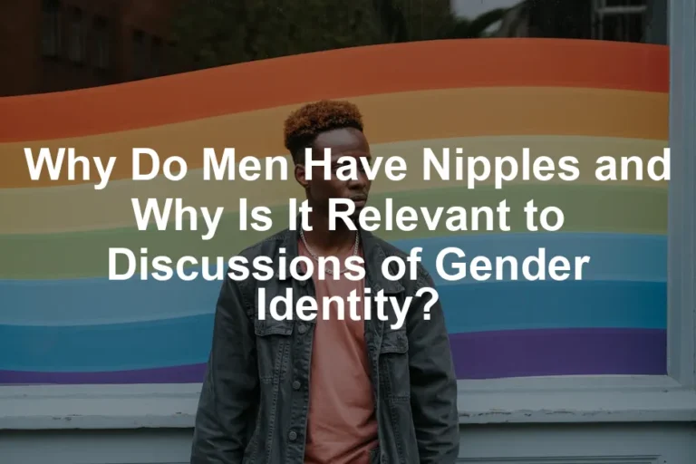 Featured image for Why Do Men Have Nipples and Why Is It Relevant to Discussions of Gender Identity?