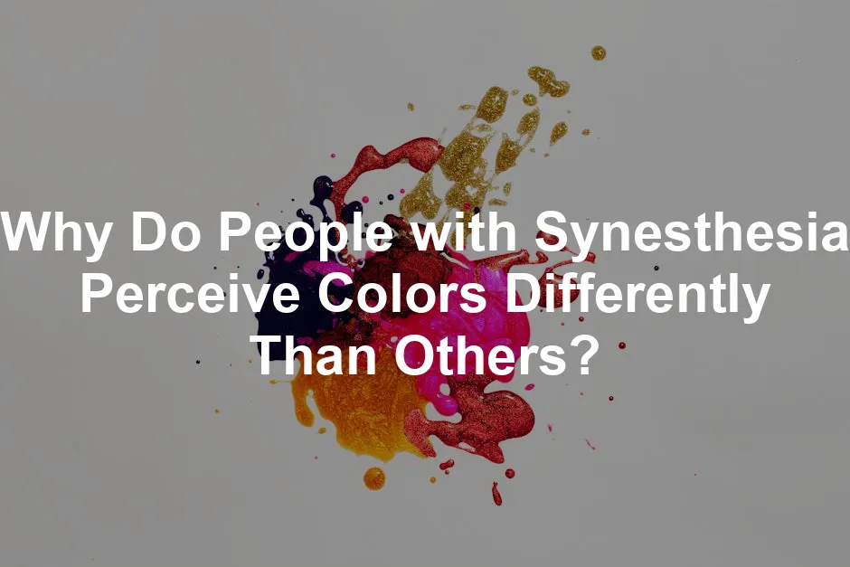 Featured image for Why Do People with Synesthesia Perceive Colors Differently Than Others?