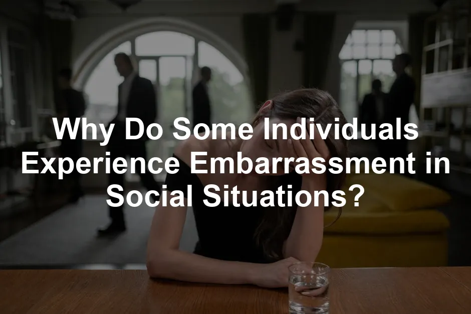 Featured image for Why Do Some Individuals Experience Embarrassment in Social Situations?