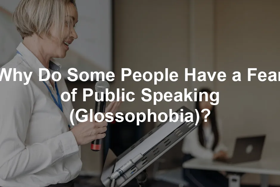 Featured image for Why Do Some People Have a Fear of Public Speaking (Glossophobia)?