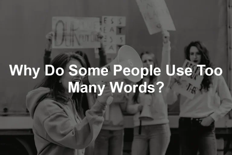 Featured image for Why Do Some People Use Too Many Words?