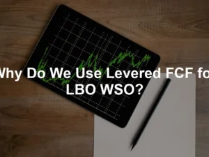 Featured image for Why Do We Use Levered FCF for LBO WSO?