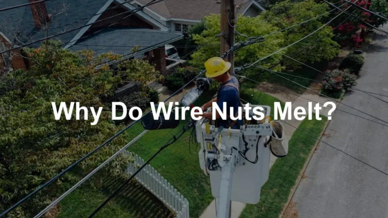 Featured image for Why Do Wire Nuts Melt?