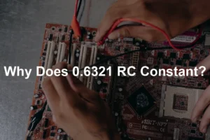 Featured image for Why Does 0.6321 RC Constant?