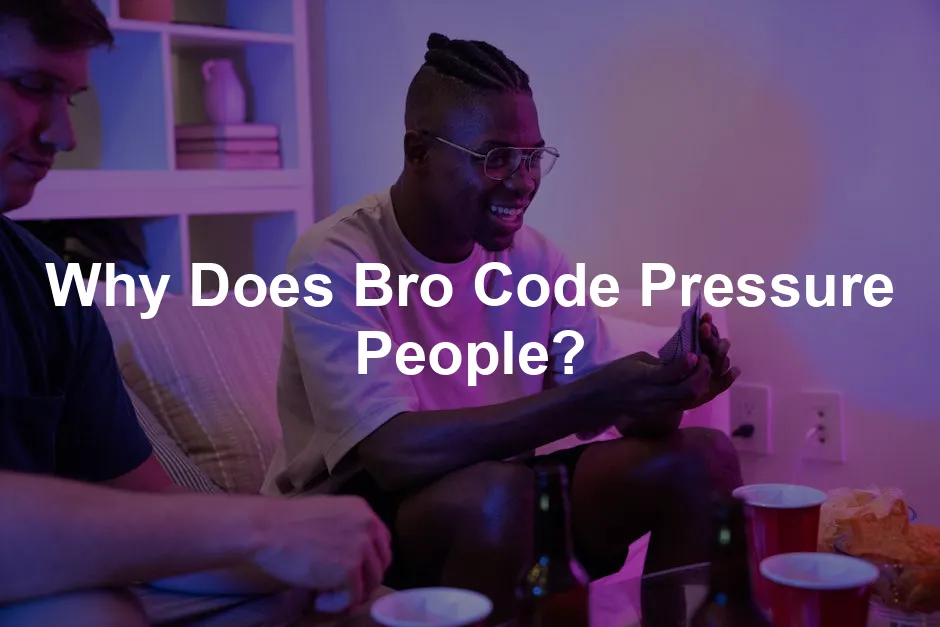 Featured image for Why Does Bro Code Pressure People?