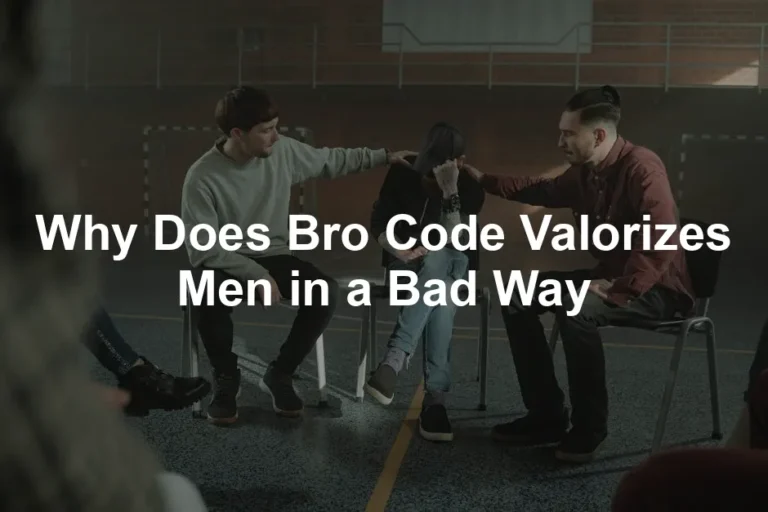 Featured image for Why Does Bro Code Valorizes Men in a Bad Way